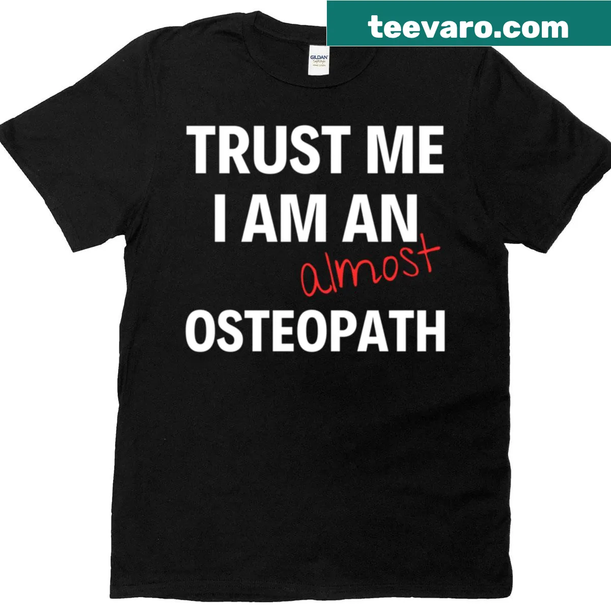 Funny tee with the phrase 'Trust Me I Am An Almost Osteopath' — on a men's t-shirt