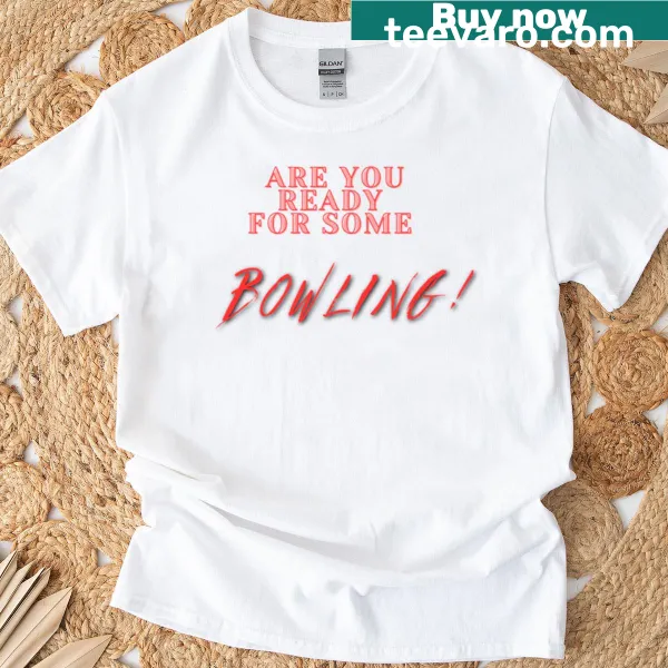 T-shirt with playful typography asking if you're ready for bowling