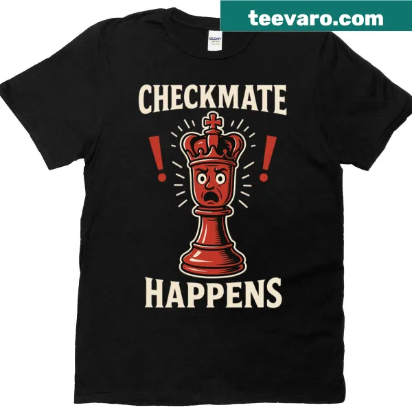 Checkmate Happens humorous chess-themed t-shirt