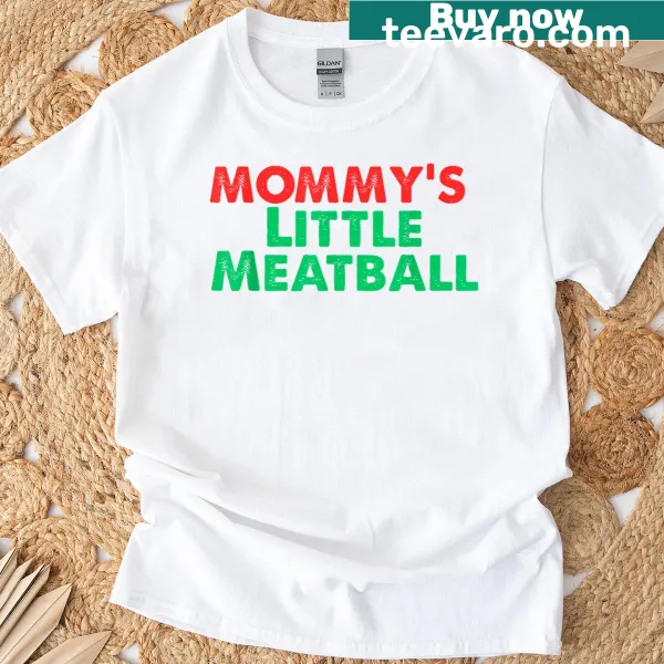 Funny saying about mommy's little meatball T-shirt