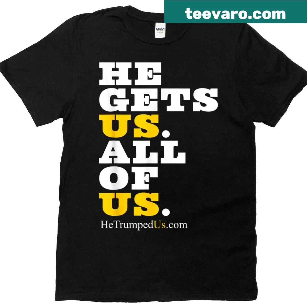 T-shirt with the phrase 'He Gets Us All Of Us' — on a men's t-shirt