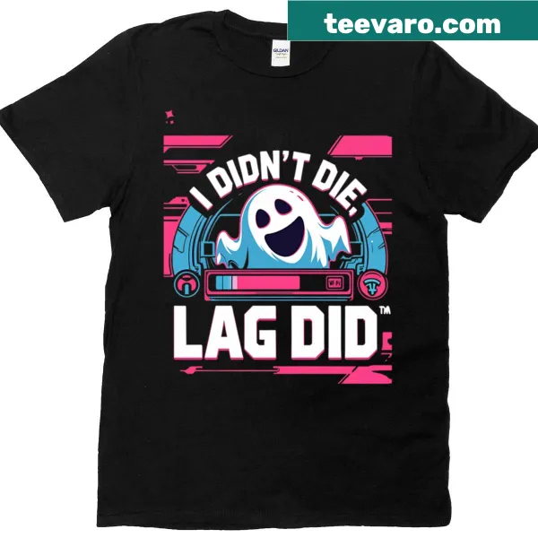 Funny gamer t-shirt with ghost design stating 'I Didn't Die, Lag Did'
