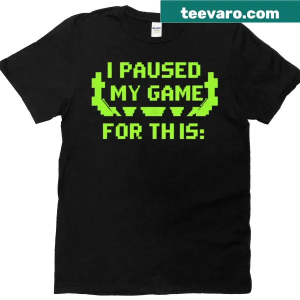 T-shirt with 'I Paused My Game For This' text in playful typography.