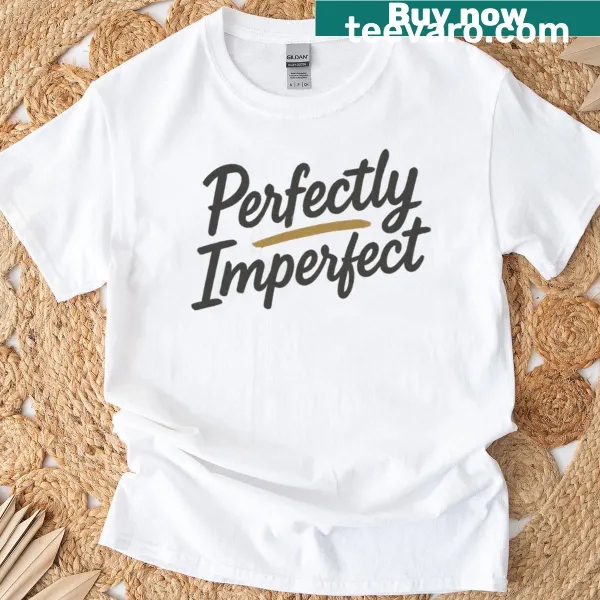 T-shirt with the phrase 'Perfectly Imperfect' in a stylish font