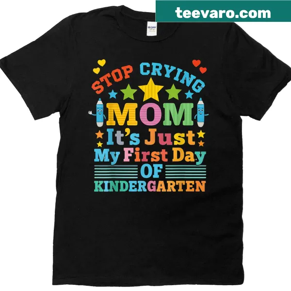 Funny kindergarten first day message for moms on a t-shirt