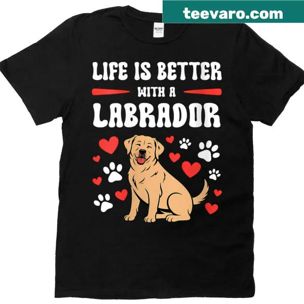 T-shirt with the phrase Life Is Better With A Labrador