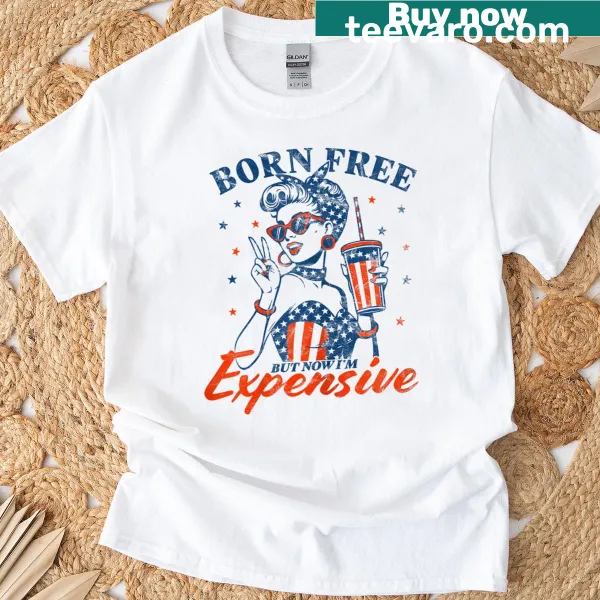 Funny T-shirt with 'Born Free But Now Im Expensive' text