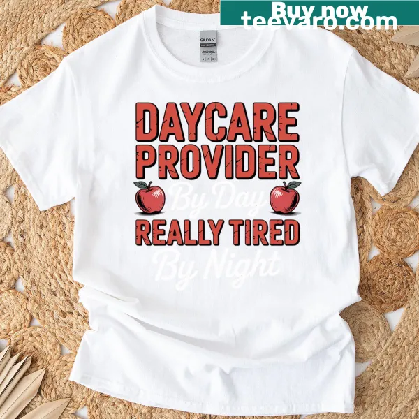 Daycare Provider t-shirt with humorous text about being tired at night