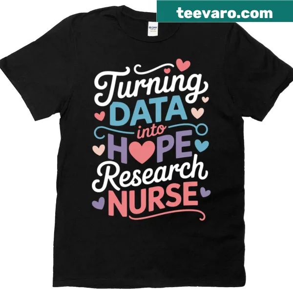 Inspirational nursing quotes T-shirt for clinical research nurses