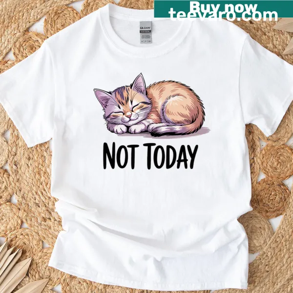 Cute sleepy cat illustration t-shirt with Not Today text