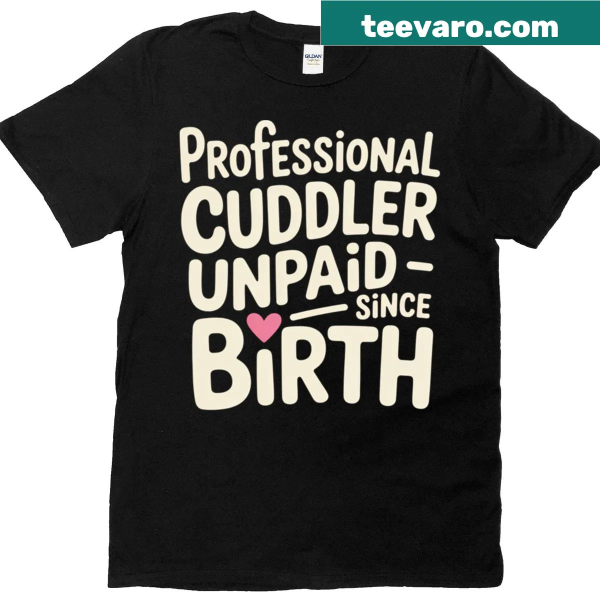 Cute T-shirt with text 'Professional Cuddler Unpaid Since Birth' in heart typography — on a men's t-shirt
