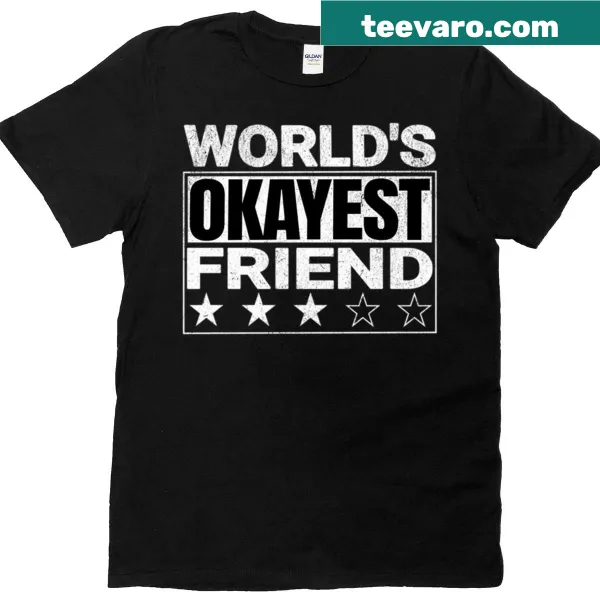T-shirt with the humorous saying World's Okayest Friend