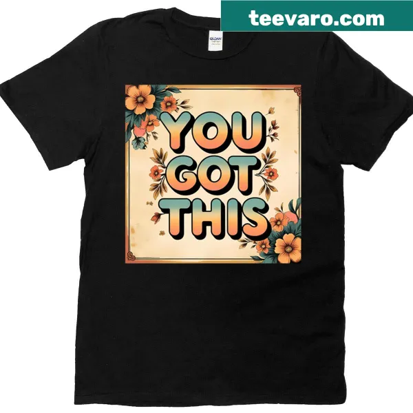 Motivational t-shirt featuring 'You Got This' in bold typography.
