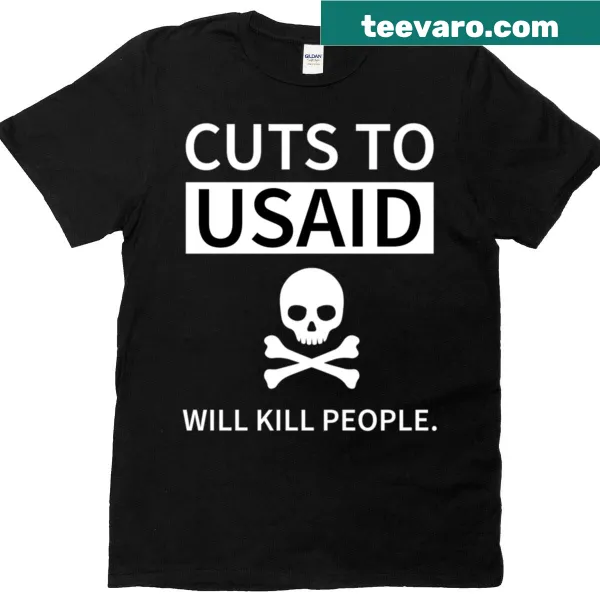 Bold text on T-shirt addressing cuts to USAID