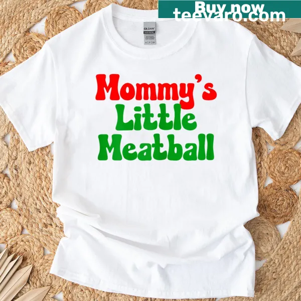 Funny T-shirt featuring 'Mommy's Little Meatball' text