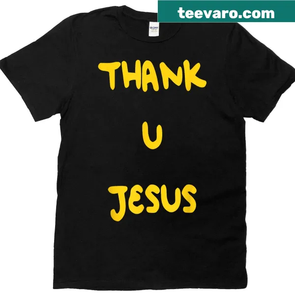 Simple T-shirt with bold text saying Thank U Jesus