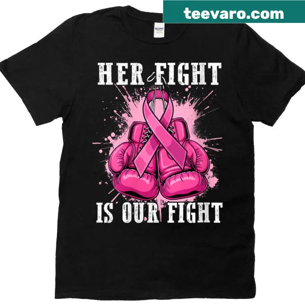 Breast cancer awareness T-shirt with 'Her Fight Is Our Fight' message
