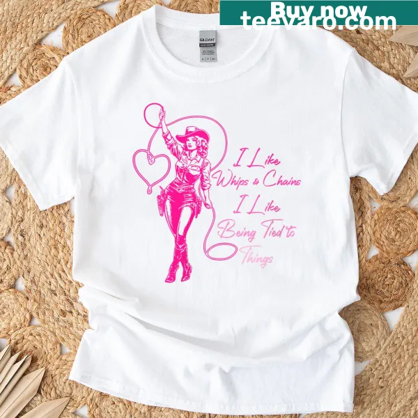 Playful cowgirl shirt with the phrase 'I Like Whips Chains' for adventurous spirits