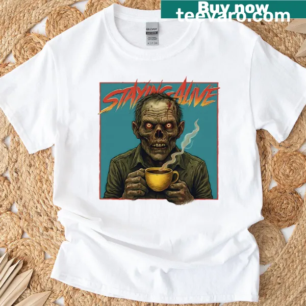 Zombie T-shirt with coffee cup and humorous 'Staying Alive' text