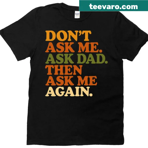 Funny T-shirt with the phrase about asking dad first