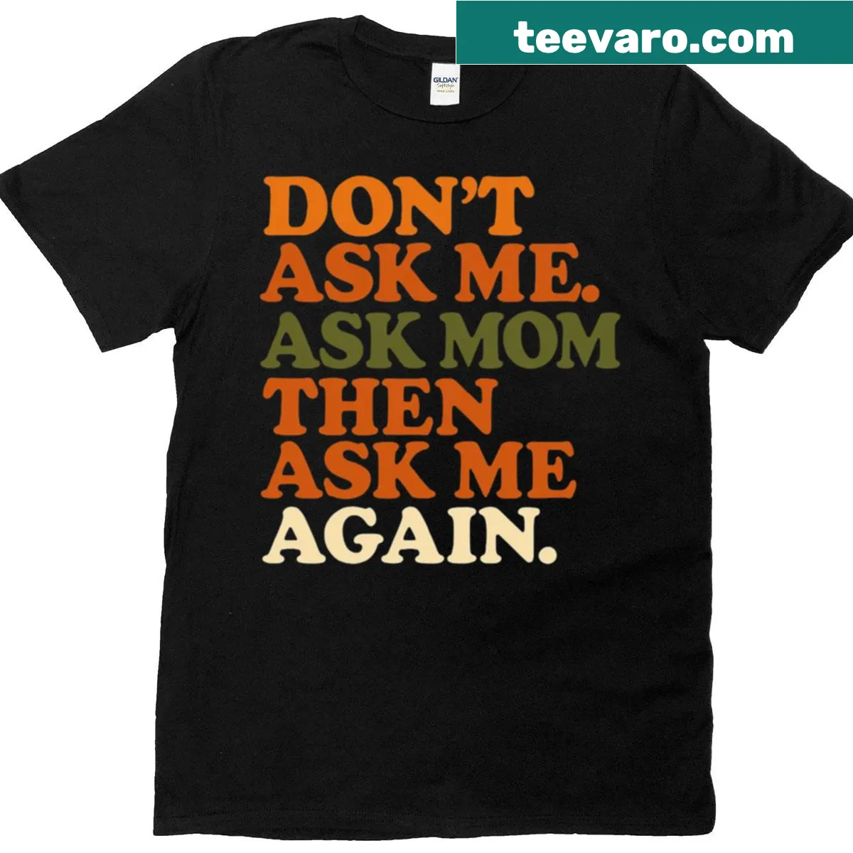 Funny Dad life shirt with 'Dont Ask Me Ask Mom' text — on a men's t-shirt