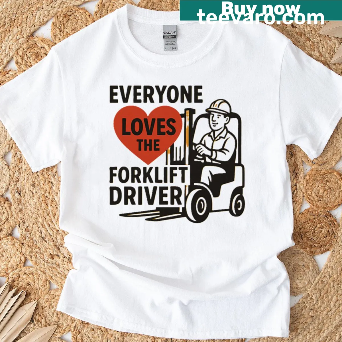 T-shirt with text saying 'Everyone Loves The Forklift Driver' — on a men's t-shirt