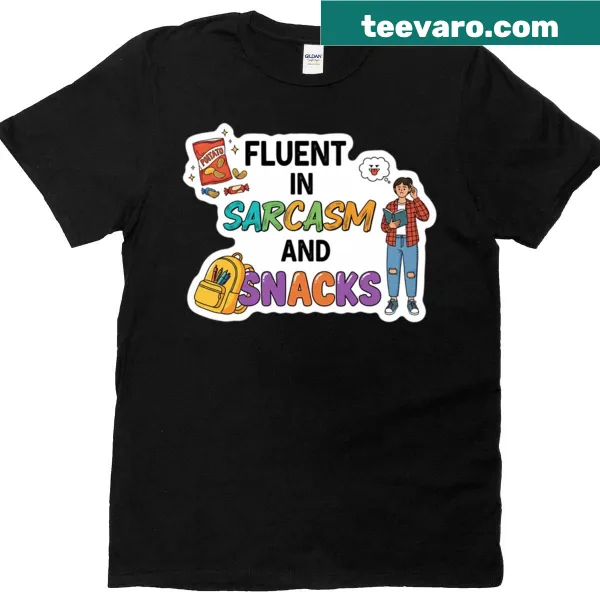 T-shirt with a humorous graphic saying 'Fluent in Sarcasm and Snacks' for students