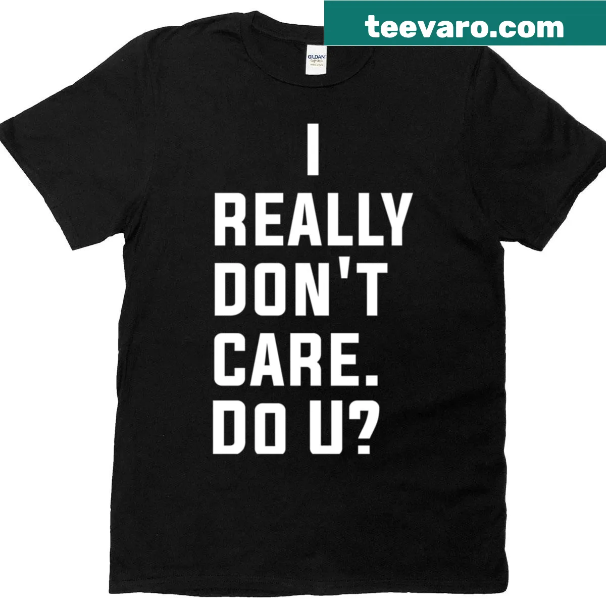 T-shirt with bold text saying 'I Really Dont Care Do U' in a humorous style — on a men's t-shirt