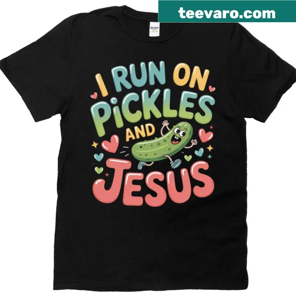 T-shirt with a humorous saying about pickles and faith