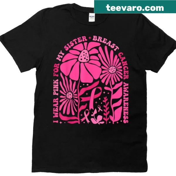 Retro floral t-shirt with 'I Wear Pink For My Sister' text and pink ribbon design