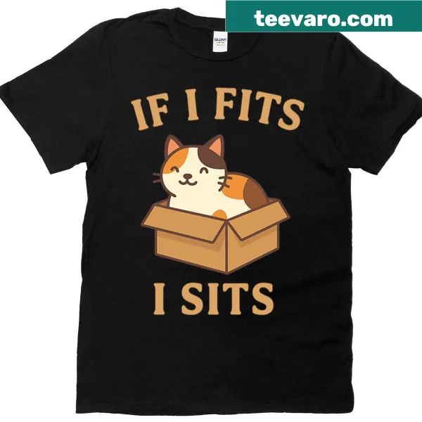 Funny t-shirt with the phrase 'If I Fits I Sits' and cat design