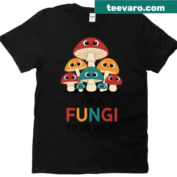 T-shirt with a cute mushroom pun 'I'm A Fungi To Be With'
