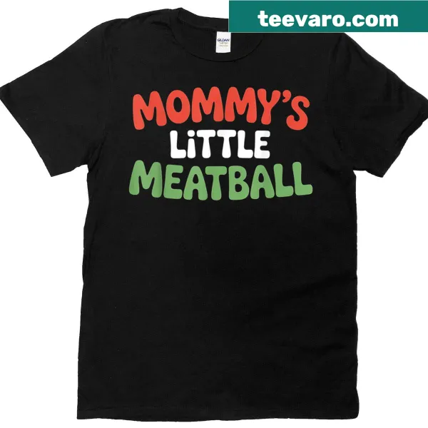 Cute t-shirt with the text 'Mommy's Little Meatball'