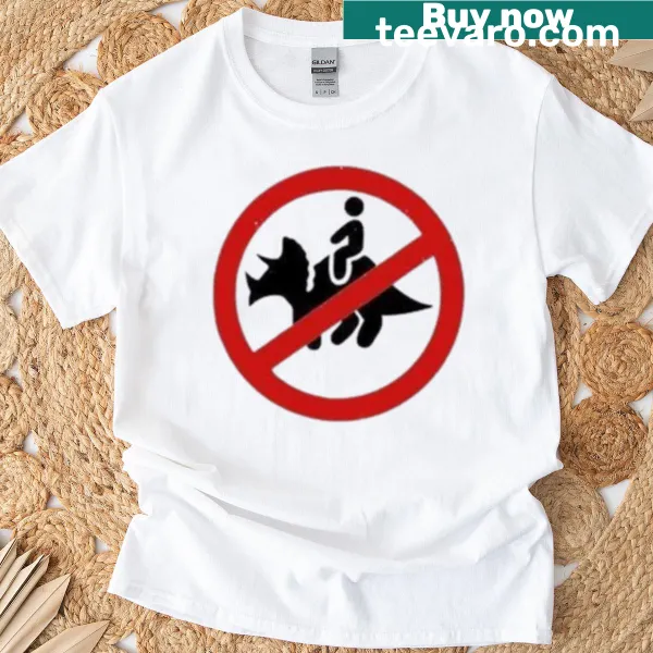 Humorous t-shirt with 'No Dinosaur Riding Allowed' text