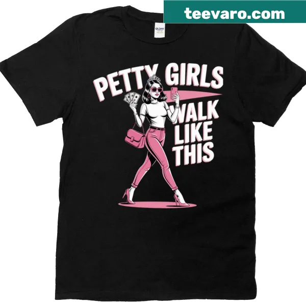 Bold typography t-shirt with 'Petty Girls Walk Like This' text