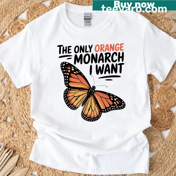Funny butterfly joke tee with the phrase 'The Only Orange Monarch I Want'