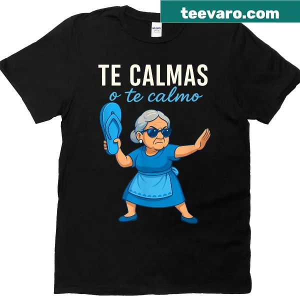 Funny T-shirt with the phrase 'Te Calmas O Te Calmo' in Spanish