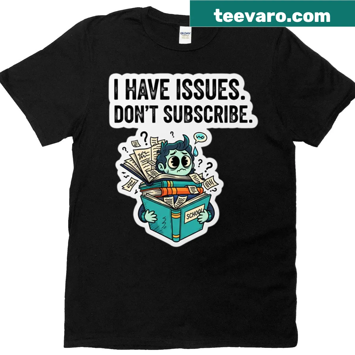 T-shirt featuring the phrase 'I Have Issues, Don't Subscribe' — on a men's t-shirt