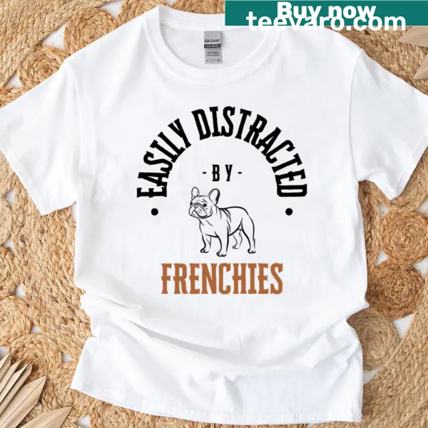 Funny text design about being distracted by French Bulldogs
