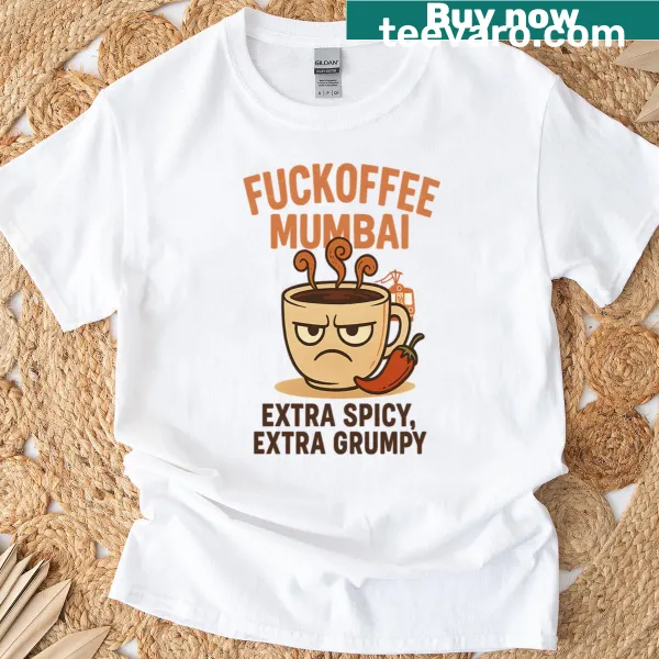 T-shirt with the slogan 'Fuckoffee Mumbai I Love Coffee Extra Spicy' in bold text