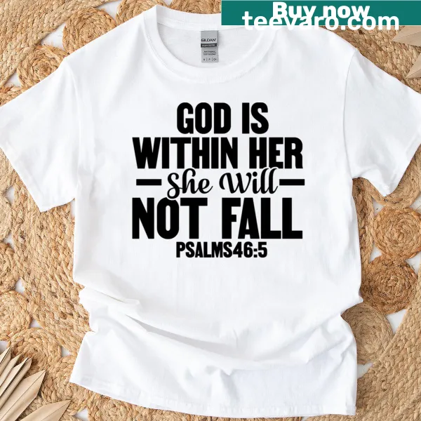 Inspirational T-shirt with the phrase 'God is within her, she will not fall' printed prominently.