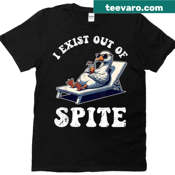 Funny T-shirt with goose graphic and text 'I Exist Out Of Spite'