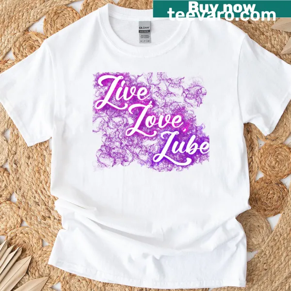 Edgy typography T-shirt with a humorous Live Love Lube message