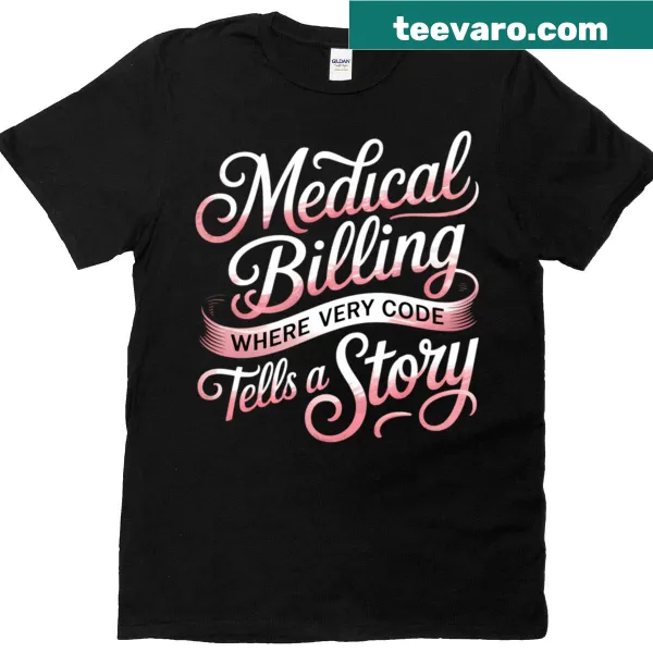 Medical billing T-shirt with typography and meaningful phrase
