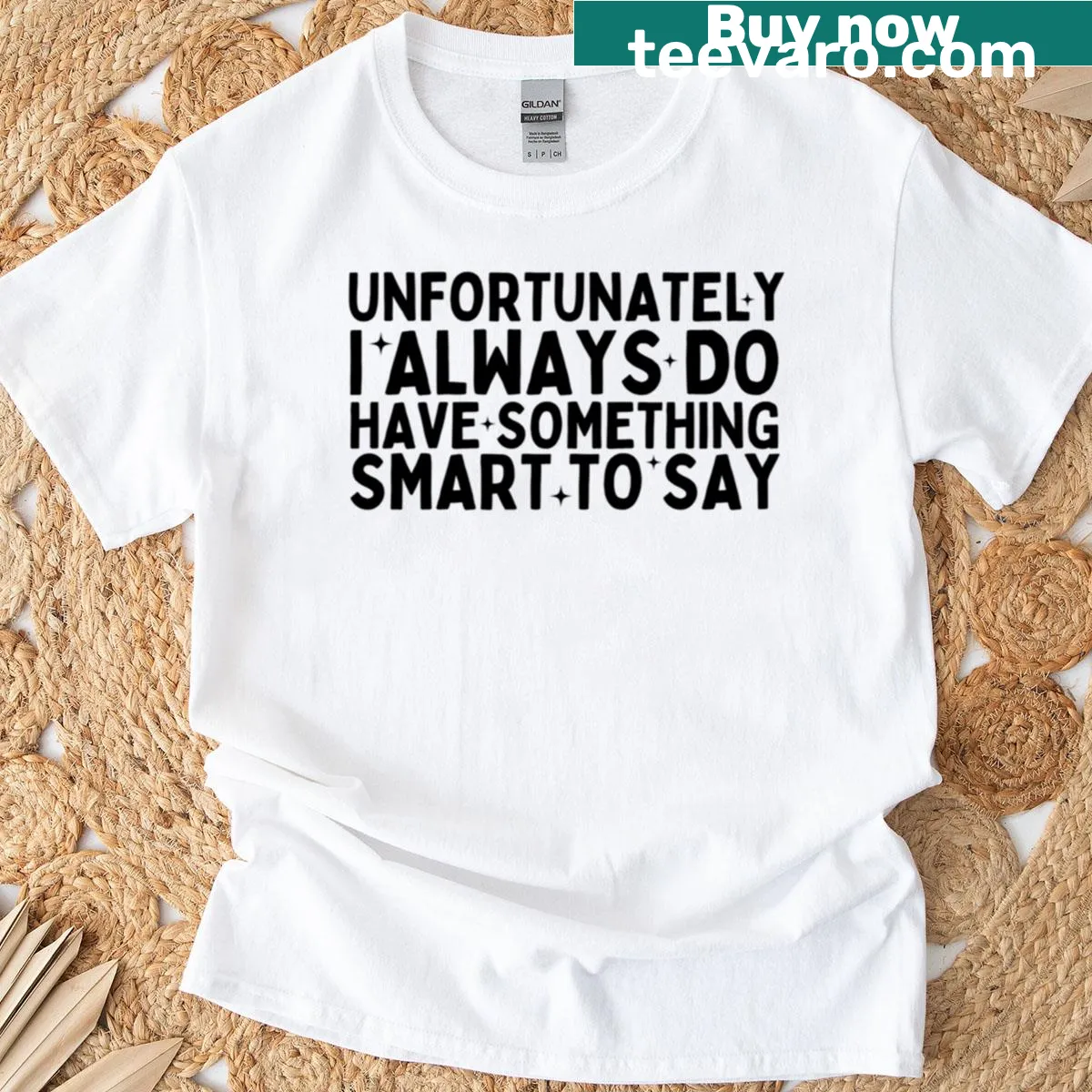 Sassy humor graphic stating always having something smart to say — on a men's t-shirt