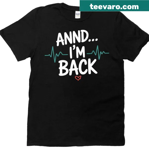T-shirt with quote celebrating heart attack survival.
