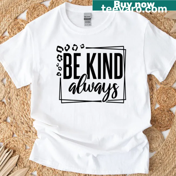 Oversized T-shirt with the uplifting message Be Kind Always