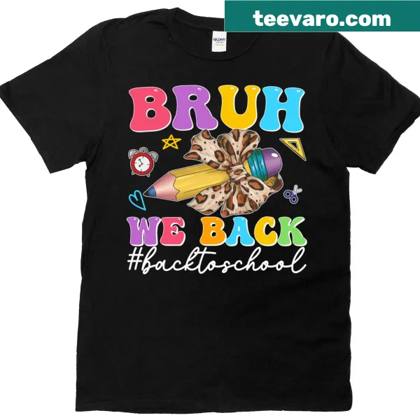 Funny first day school tee with pencil bow and 'Bruh We Back'