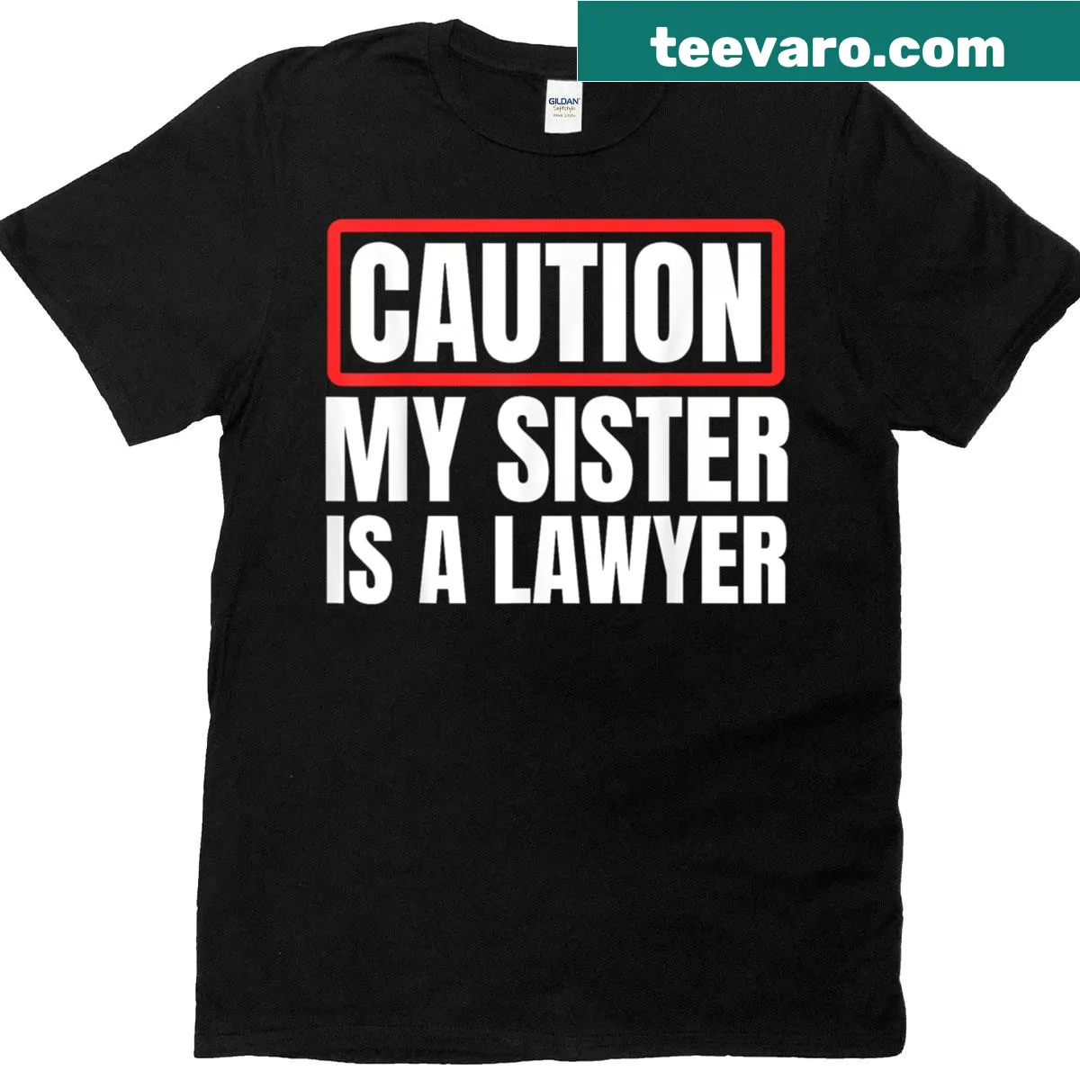 Caution: My Sister Is A Lawyer shirt celebrating sister's profession — on a men's t-shirt