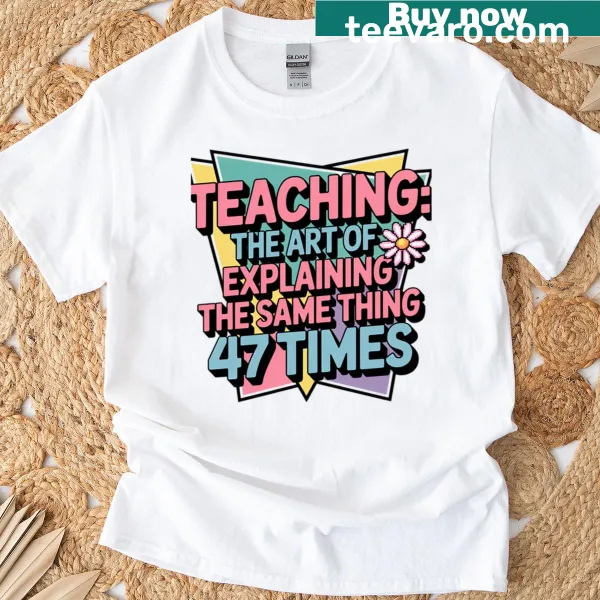 T-shirt with the phrase 'Explaining 47 Times' in playful text.